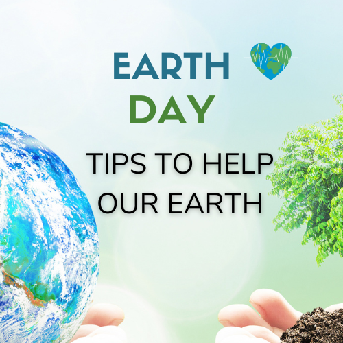 Tips To Help Our Earth - Earth Day 2023